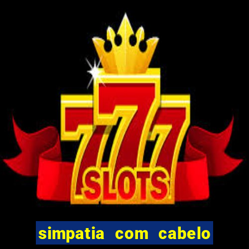 simpatia com cabelo da rival