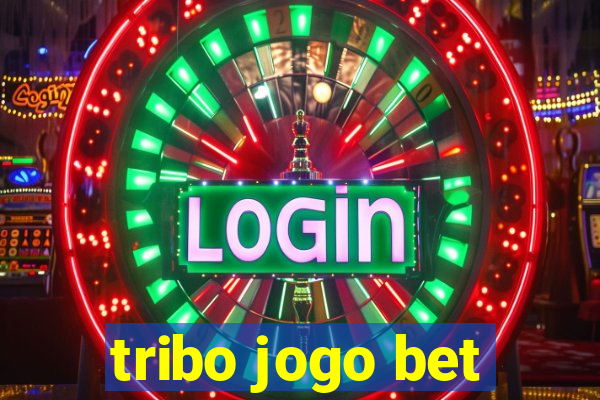 tribo jogo bet