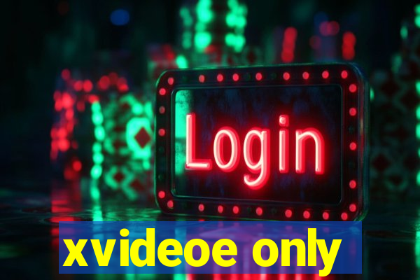 xvideoe only