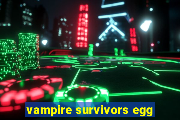 vampire survivors egg