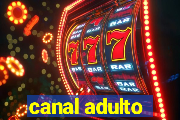 canal adulto