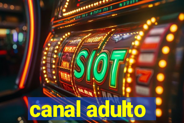 canal adulto
