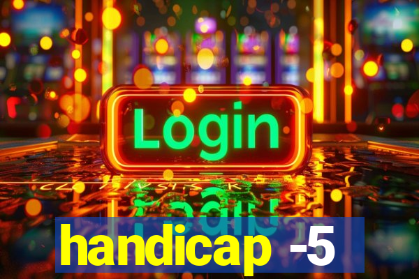 handicap -5