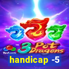 handicap -5