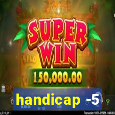 handicap -5