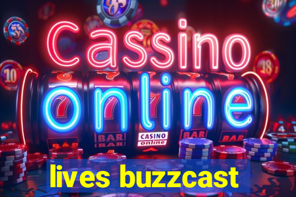 lives buzzcast