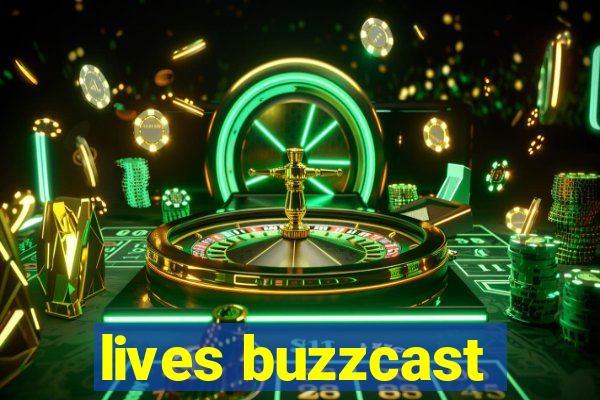 lives buzzcast