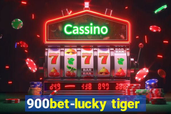 900bet-lucky tiger