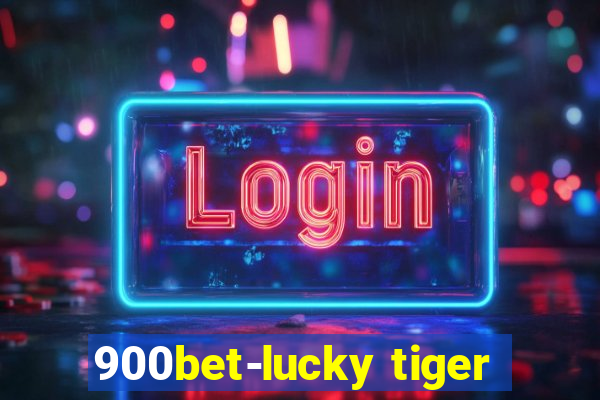 900bet-lucky tiger