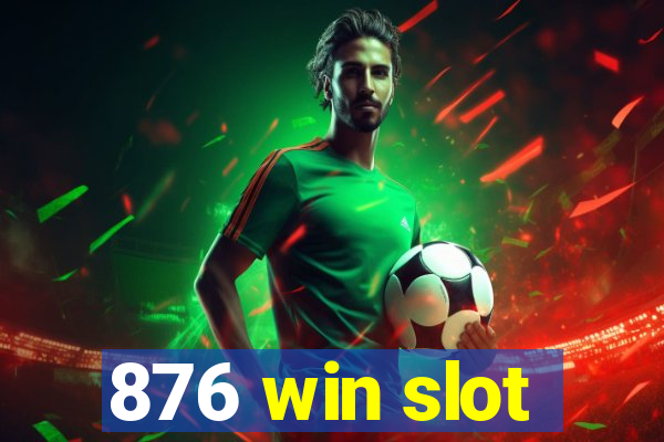 876 win slot