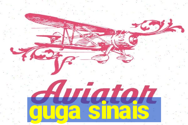 guga sinais