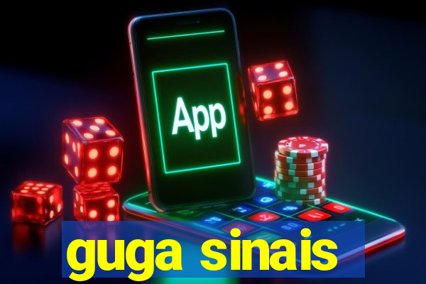 guga sinais