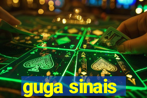 guga sinais