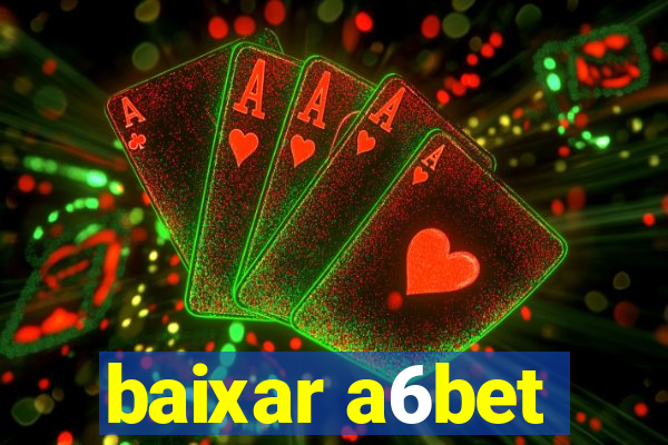 baixar a6bet