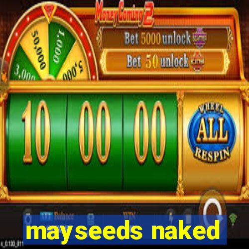 mayseeds naked