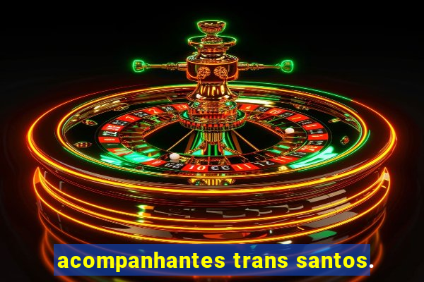 acompanhantes trans santos.