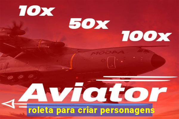 roleta para criar personagens