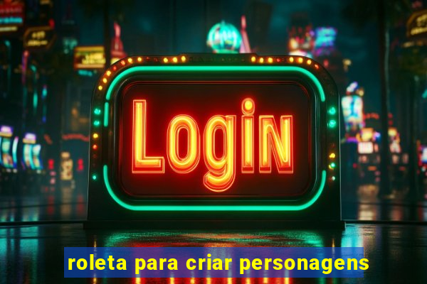 roleta para criar personagens