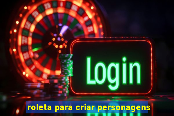 roleta para criar personagens