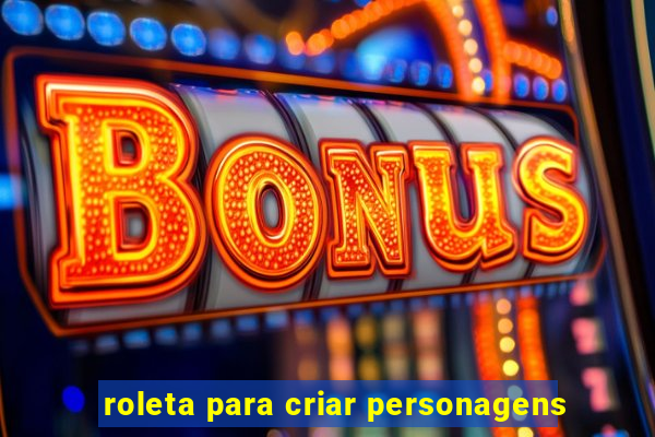 roleta para criar personagens