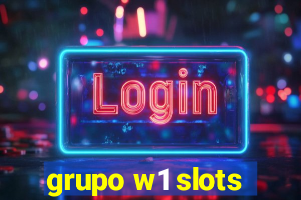 grupo w1 slots