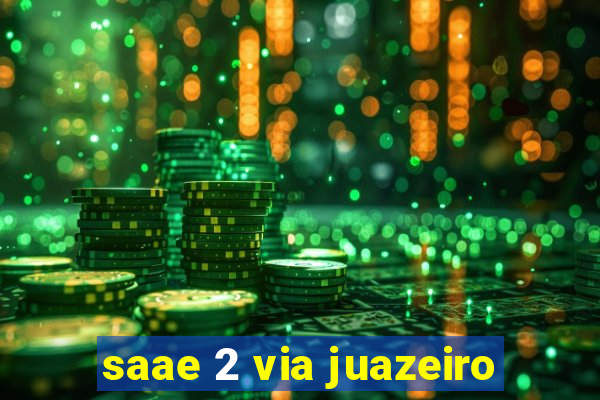 saae 2 via juazeiro