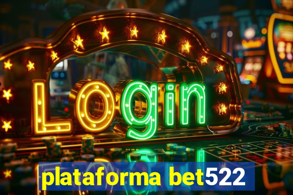 plataforma bet522
