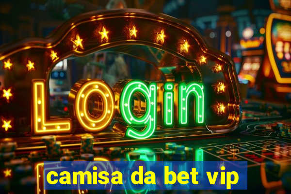 camisa da bet vip