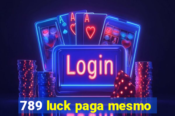 789 luck paga mesmo