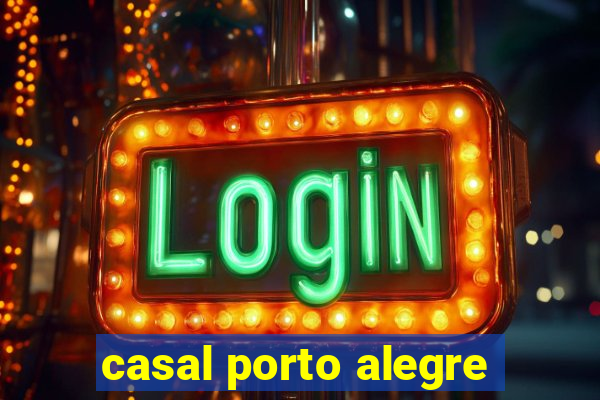 casal porto alegre