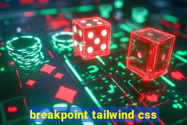 breakpoint tailwind css
