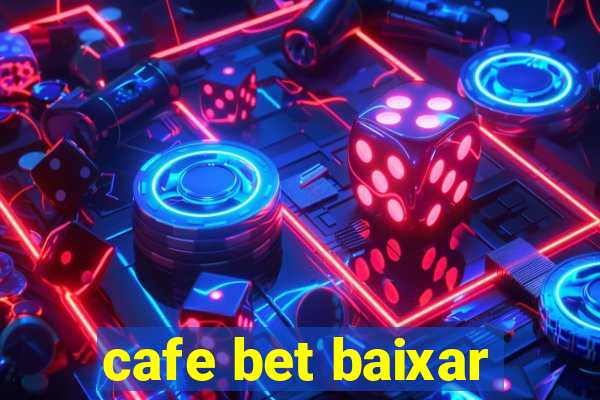 cafe bet baixar