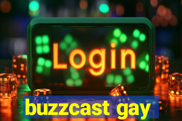 buzzcast gay