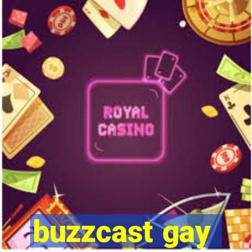 buzzcast gay