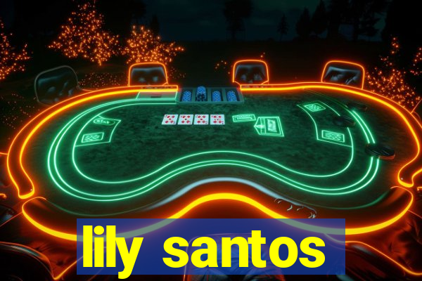 lily santos