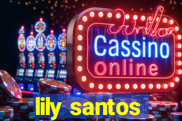 lily santos