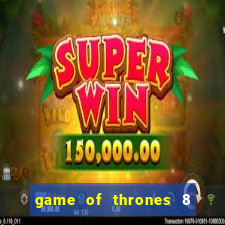 game of thrones 8 temporada torrent