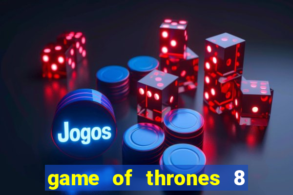 game of thrones 8 temporada torrent
