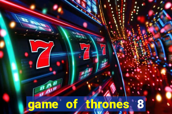 game of thrones 8 temporada torrent