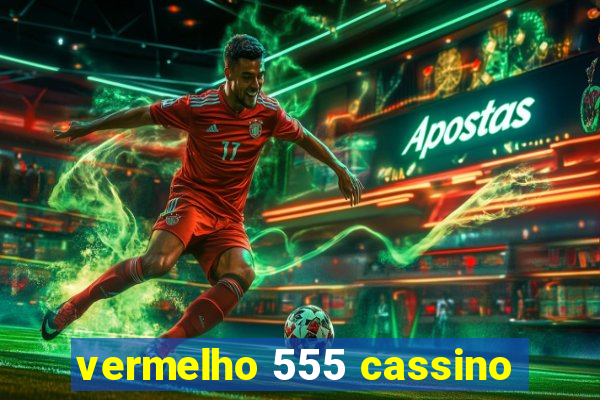 vermelho 555 cassino