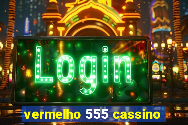 vermelho 555 cassino