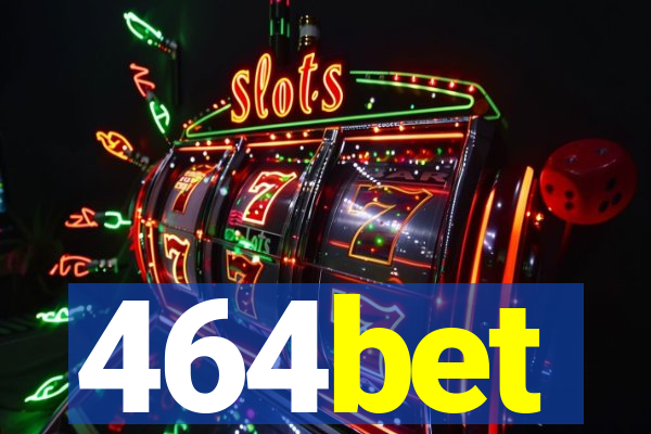 464bet
