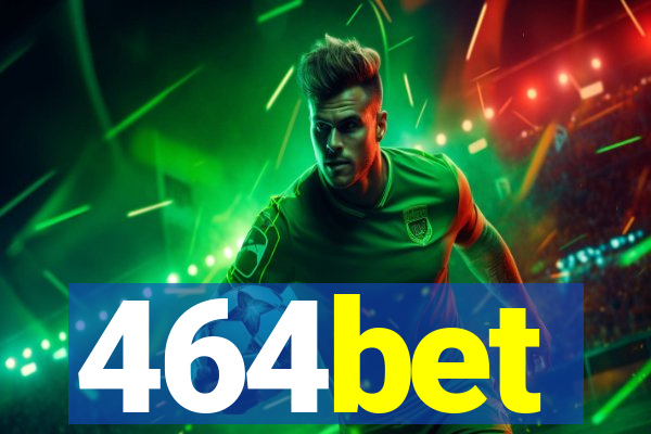 464bet