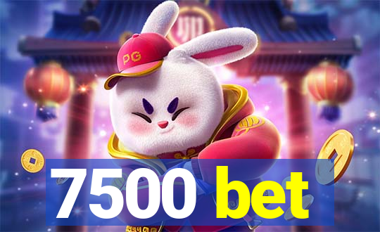7500 bet