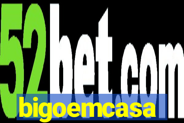 bigoemcasa