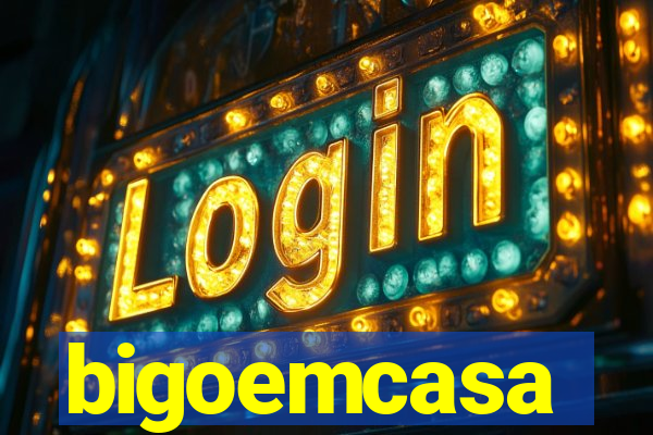 bigoemcasa