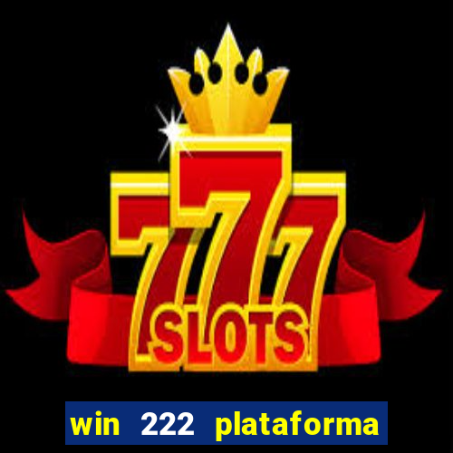 win 222 plataforma de jogos