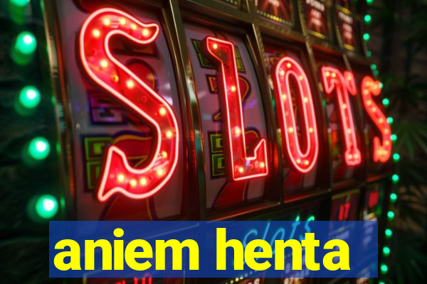 aniem henta
