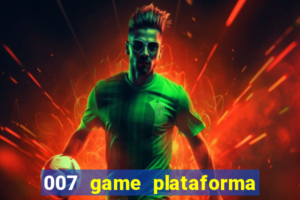007 game plataforma paga mesmo