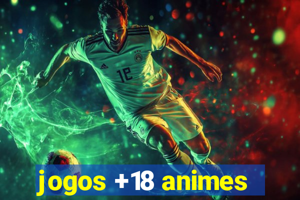 jogos +18 animes